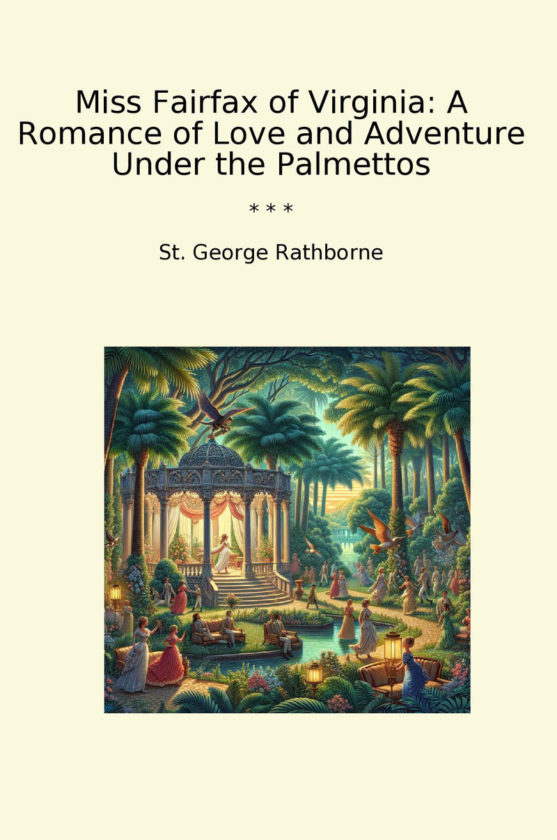 Miss Fairfax of Virginia: A Romance of Love and Adventure Under the Palmettos