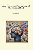 Analysis of the Phenomena of the Human Mind