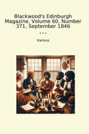 Blackwood's Edinburgh Magazine, Volume 60, Number 371, September 1846