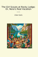 The Girl Scouts at Rocky Ledge; Or, Nora's Real Vacation