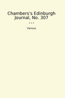 Chambers's Edinburgh Journal, No. 307