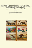 Animal Locomotion; or, walking, swimming, and flying