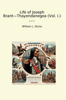 Life of Joseph Brant—Thayendanegea (Vol. I.)