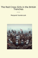 The Red Cross Girls in the British Trenches