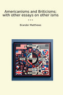 Americanisms and Briticisms; with other essays on other isms