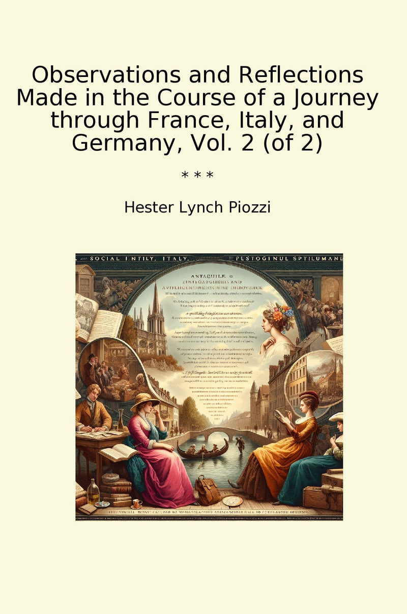 Observations and Reflections Made in the Course of a Journey through France, Italy, and Germany, Vol. 2 (of 2)