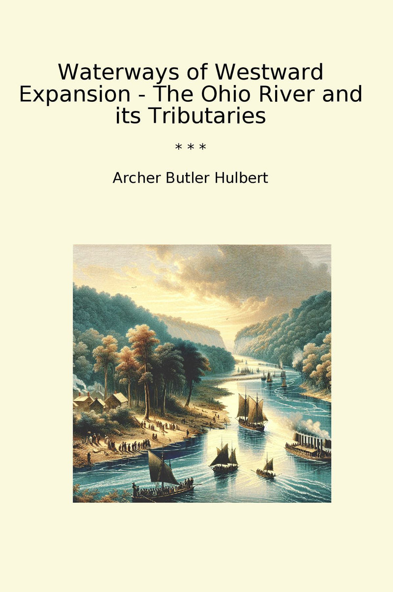 Waterways of Westward Expansion - The Ohio River and its Tributaries