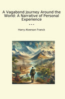 A Vagabond Journey Around the World: A Narrative of Personal Experience