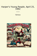 Harper's Young People, April 25, 1882