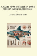 A Guide for the Dissection of the Dogfish (Squalus Acanthias)