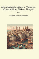 About Algeria: Algiers, Tlemçen, Constantine, Biskra, Timgad