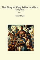 The Story of King Arthur and his Knights
