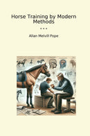 Horse Training by Modern Methods