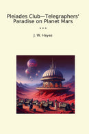 Pleiades Club—Telegraphers' Paradise on Planet Mars