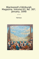 Blackwood's Edinburgh Magazine, Volume 63, No. 387, January, 1848