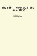 The Báb: The Herald of the Day of Days