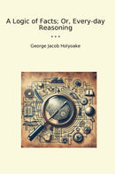 A Logic of Facts; Or, Every-day Reasoning