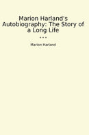 Marion Harland's Autobiography: The Story of a Long Life