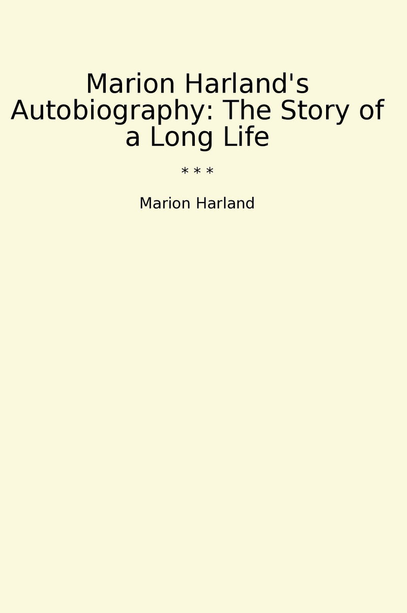Marion Harland's Autobiography: The Story of a Long Life