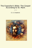The Expositor's Bible: The Gospel According to St. Mark