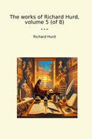 The works of Richard Hurd, volume 5 (of 8)