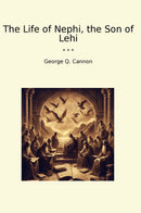 The Life of Nephi, the Son of Lehi