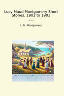 Lucy Maud Montgomery Short Stories, 1902 to 1903