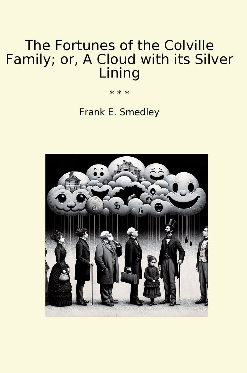 The Fortunes of the Colville Family; or, A Cloud with its Silver Lining