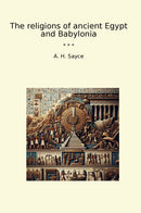 The religions of ancient Egypt and Babylonia