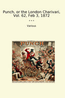 Punch, or the London Charivari, Vol. 62, Feb 3, 1872