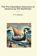 The Pre-Columbian Discovery of America by the Northmen