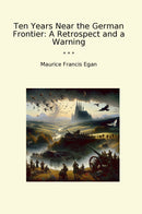 Ten Years Near the German Frontier: A Retrospect and a Warning