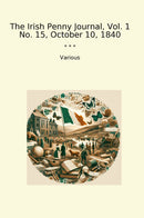 The Irish Penny Journal, Vol. 1 No. 15, October 10, 1840