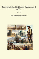 Travels Into Bokhara (Volume 1 of 3)