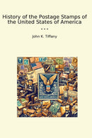 History of the Postage Stamps of the United States of America