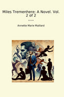 Miles Tremenhere: A Novel. Vol. 2 of 2