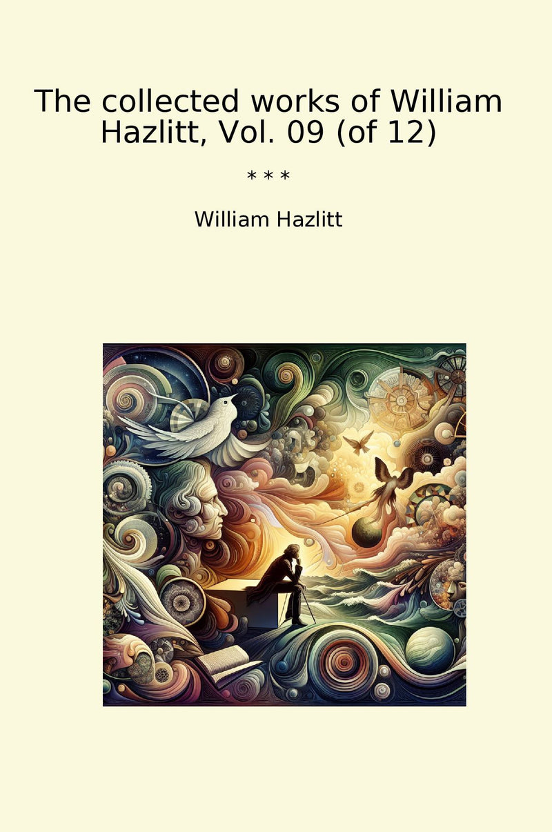 The collected works of William Hazlitt, Vol. 09 (of 12)