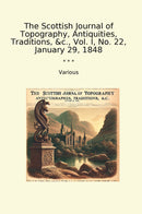 The Scottish Journal of Topography, Antiquities, Traditions, &c., Vol. I, No. 22, January 29, 1848