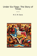Under Six Flags: The Story of Texas