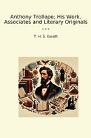 Anthony Trollope; His Work, Associates and Literary Originals