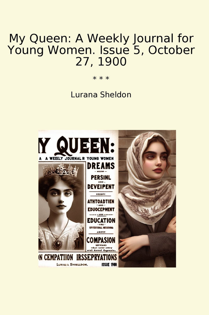 My Queen: A Weekly Journal for Young Women. Issue 5, October 27, 1900