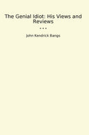 The Genial Idiot: His Views and Reviews