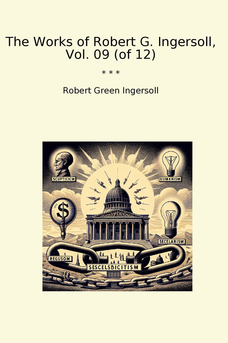 The Works of Robert G. Ingersoll, Vol. 09 (of 12)