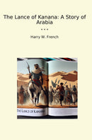 The Lance of Kanana: A Story of Arabia