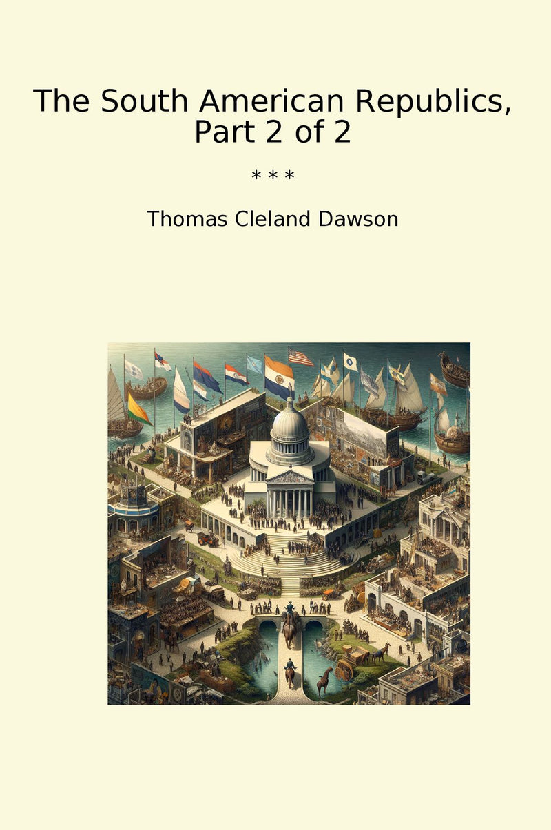 The South American Republics, Part 2 of 2