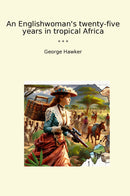 An Englishwoman's twenty-five years in tropical Africa