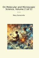 On Molecular and Microscopic Science, Volume 2 (of 2)
