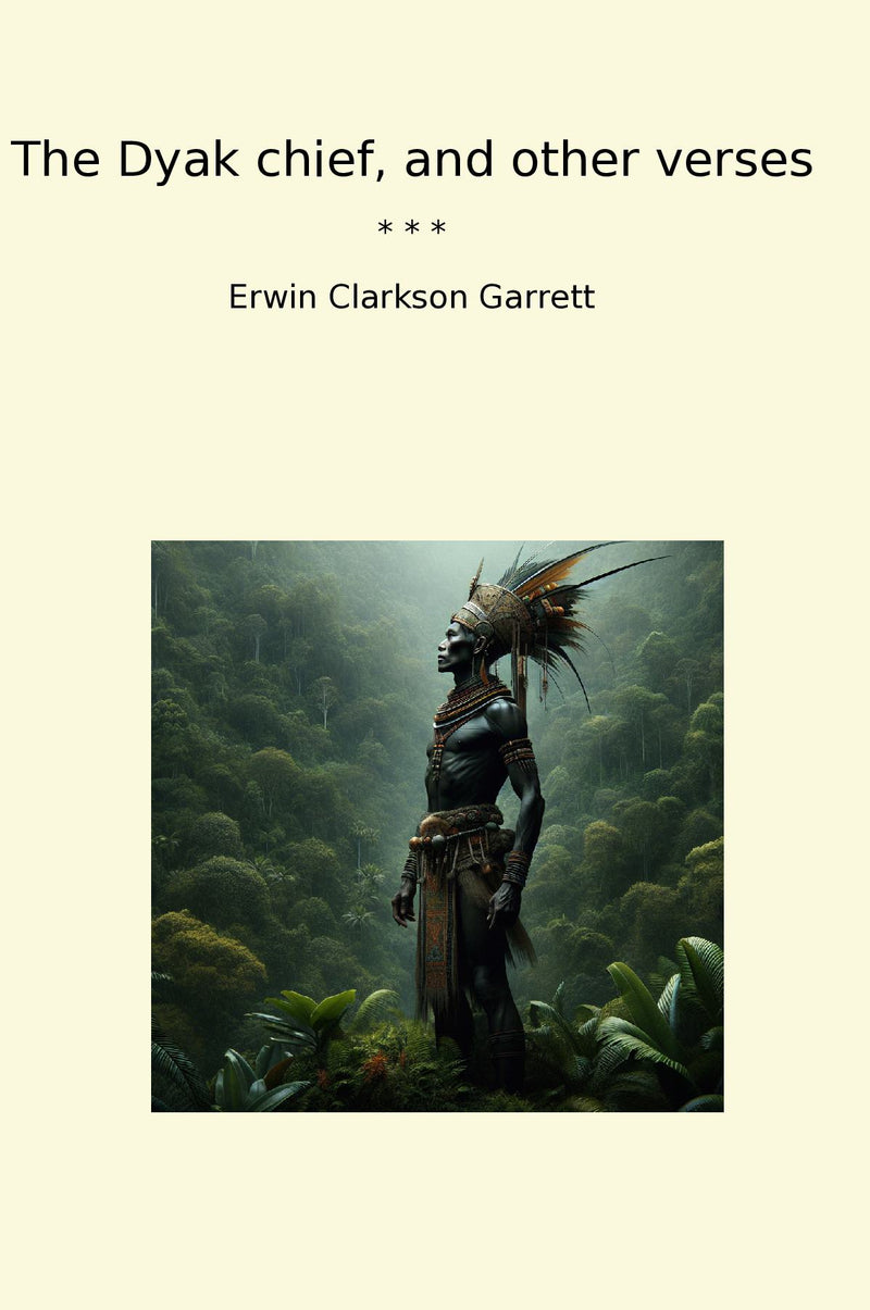 The Dyak chief, and other verses