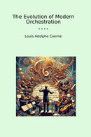 The Evolution of Modern Orchestration