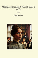 Margaret Capel: A Novel, vol. 1 of 3